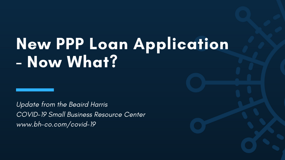 New PPP Loan Application Now What? Beaird Harris